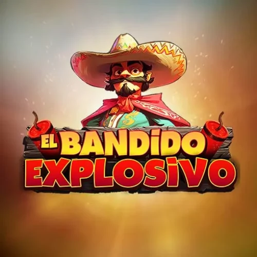 El Bandido Explosivo