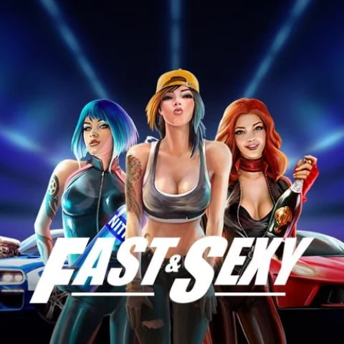 Fast and Sexy