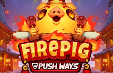 Fire Pig Push Ways