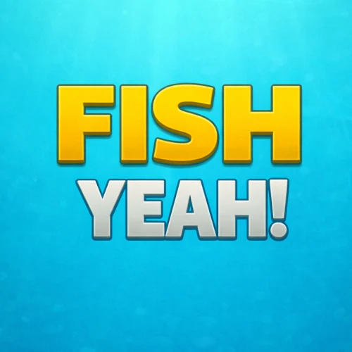 Fish Yeah!