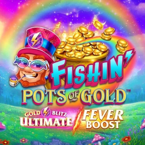 Fishin’ Pots of Gold Gold Blitz Ultimate Fever Boost