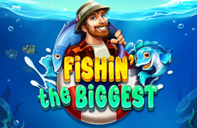 Fishin' The Biggest