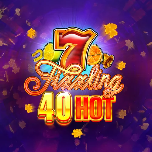 Fizzling 40 Hot