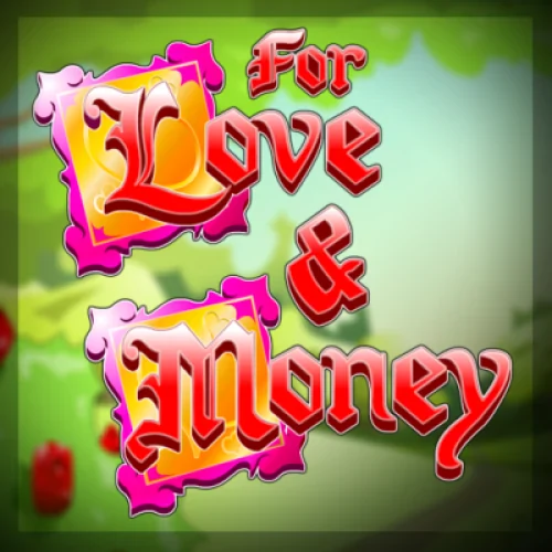 For Love and Money