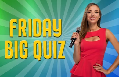 Friday Big Quiz
