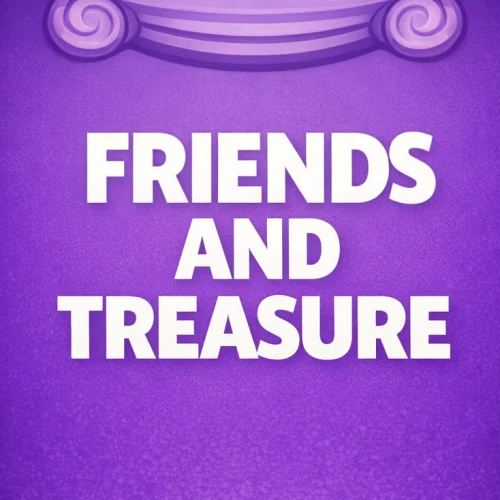 Friends and Treasure