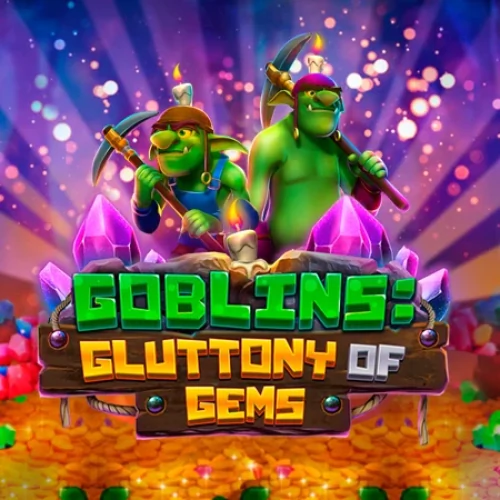 Goblins Gluttony of Gems