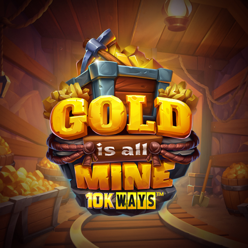 Gold Is All Mine 10k Ways