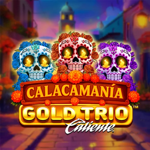 Gold Trio: Calacamania
