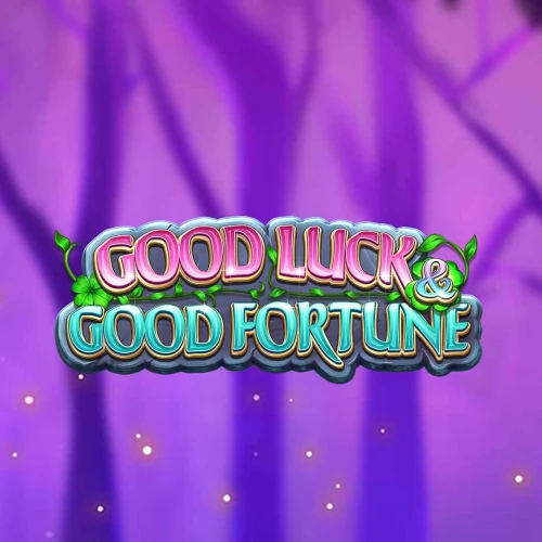 Good Luck &amp; Good Fortune