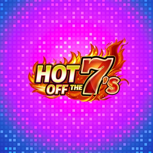Hot Off The 7s