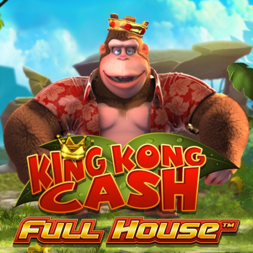 King Kong Cash Full House