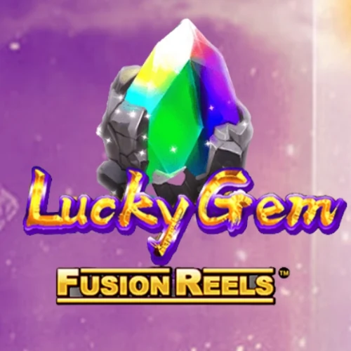 Lucky Gem Fusion Reels