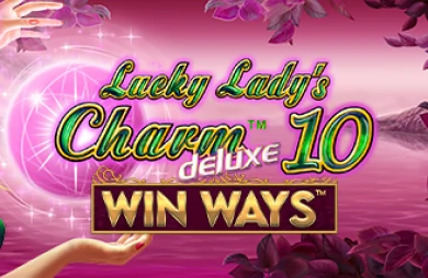 Lucky Ladys Charm Deluxe 10 Win Ways