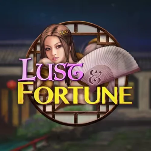 Lust &amp; Fortune
