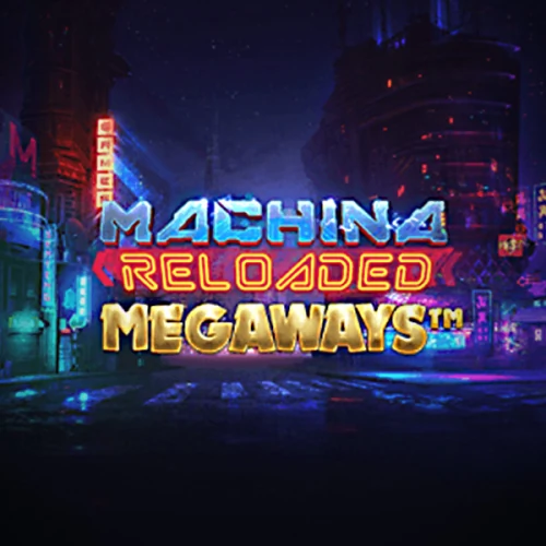 Machina Reloaded Megaways