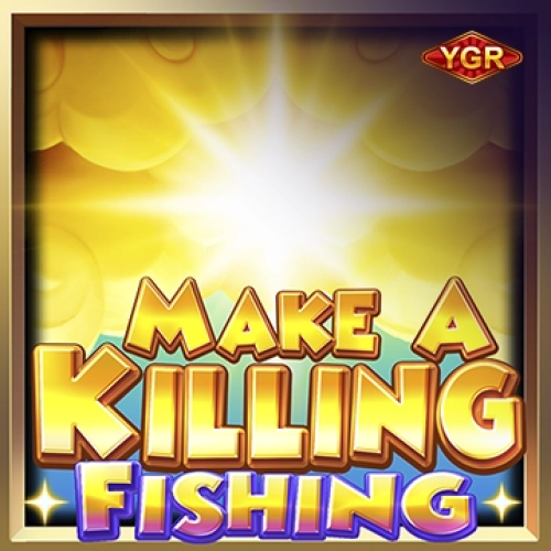 Make a Killing Fishing