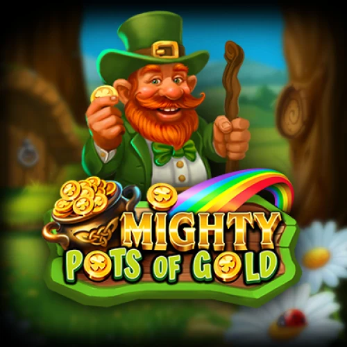 Mighty Pots of Gold