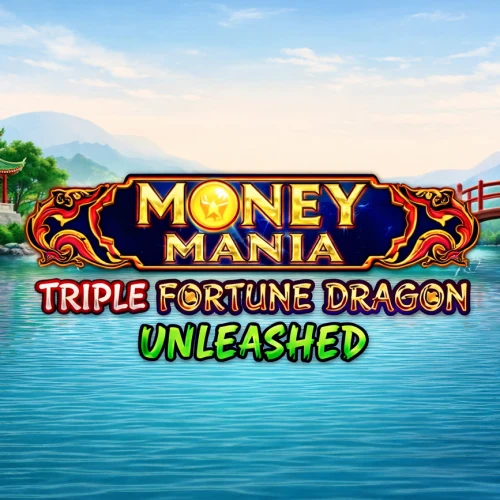 Money Mania Triple Fortune Dragon Unleashed