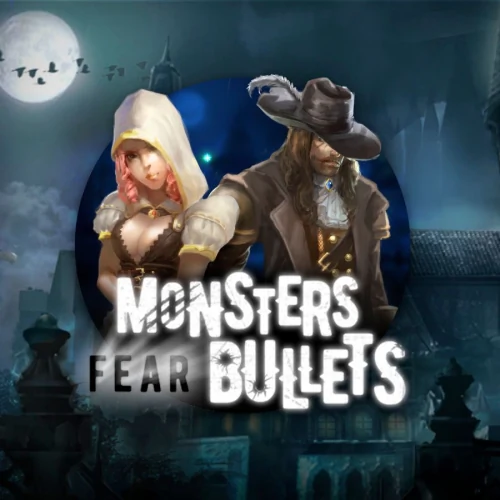 Monsters Fear Bullets