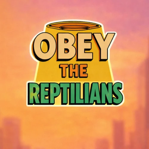 Obey The Reptillians