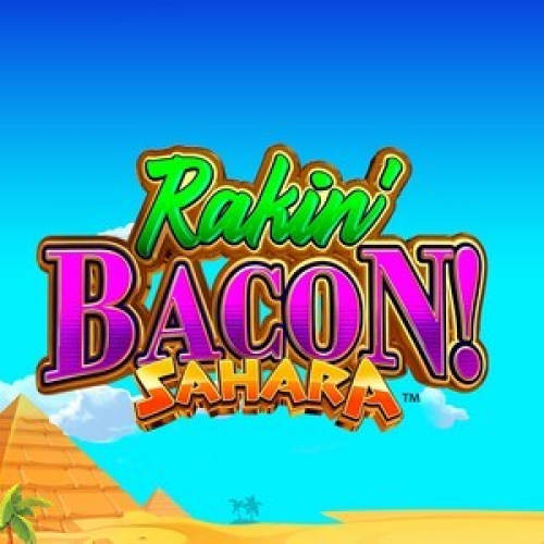 Rakin' Bacon Sahara