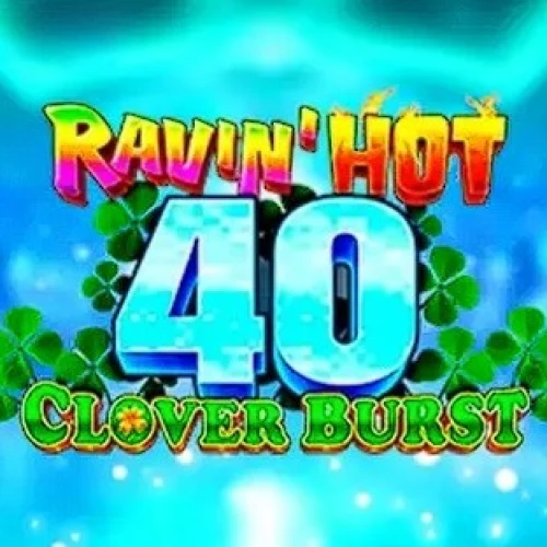 Ravin' Hot 40 - Clover Burst