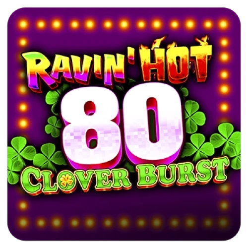 Ravin' Hot 80 - Clover Burst