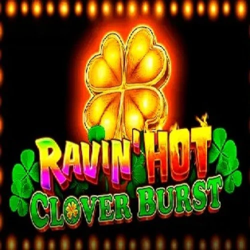 Ravin' Hot - Clover Burst
