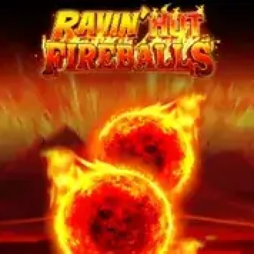 Ravin' Hot Fireballs