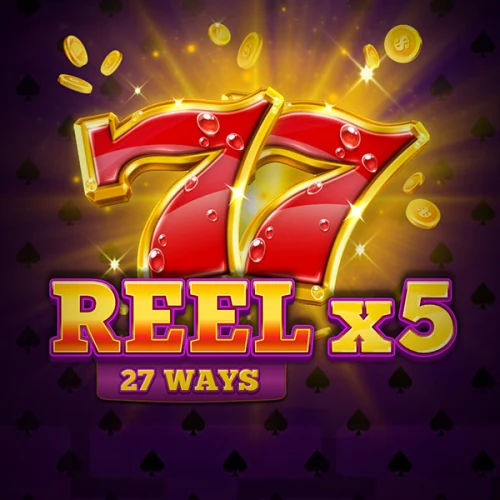 Reel X5: 27 Ways