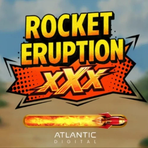 Rocket Eruption XXX