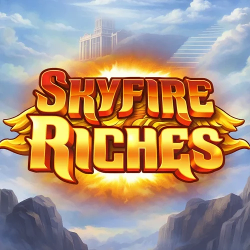 Skyfire Riches