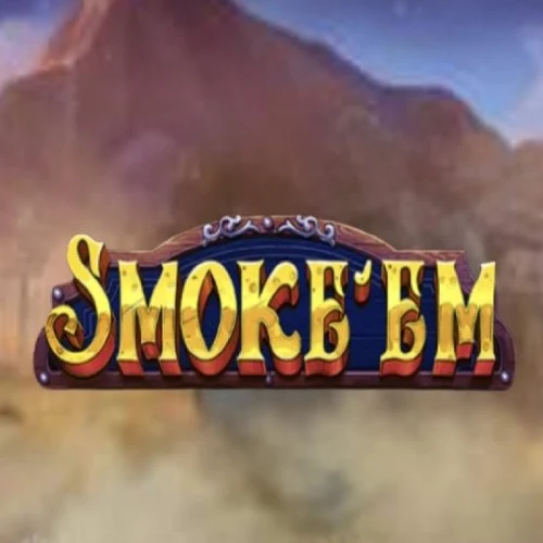 Smoke’Em