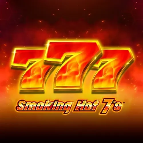 Smoking Hot 7’s