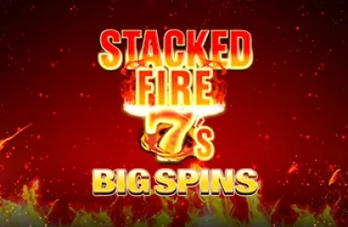 Stacked Fire 7s Big Spins