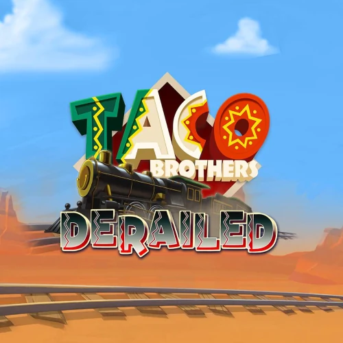Taco Brothers Derailed