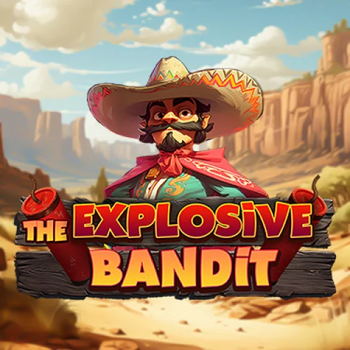 The Explosive Bandit