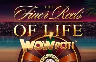The Finer Reels of Life WOWPOT