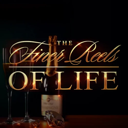 The Finer Reels of Life