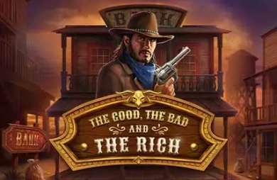 The Good, The Bad and The Rich
