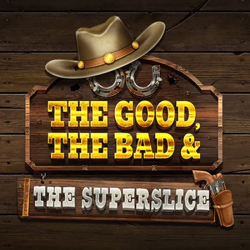 The Good, The Bad and The SuperSlice