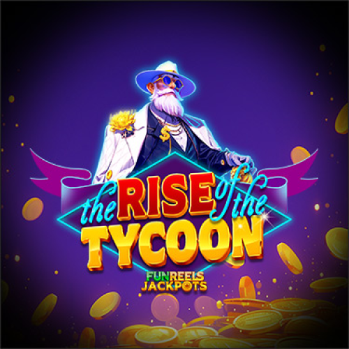 The Rise of the Tycoon