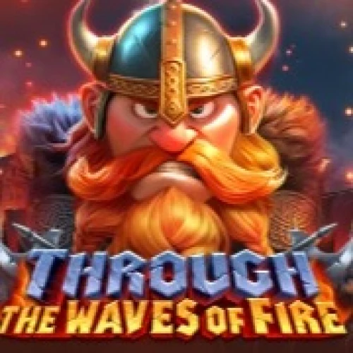 Through The Waves of Fire