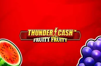 Thunder Cash Fruity Fruity