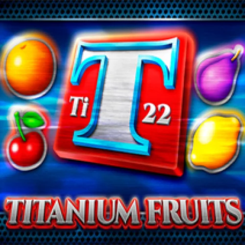 Titanium Fruits