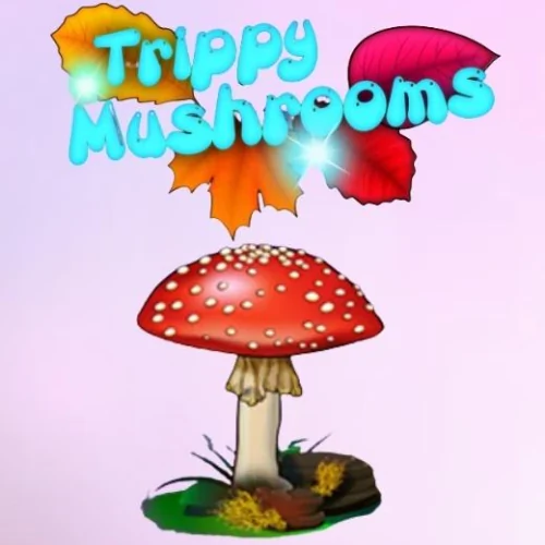 Trippy Mushrooms