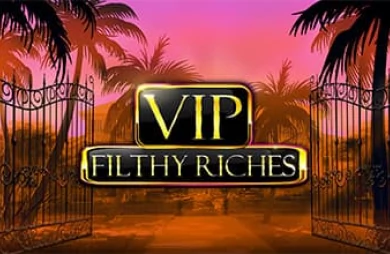 VIP Filthy Riches