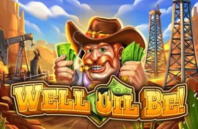 Well Oil Be!