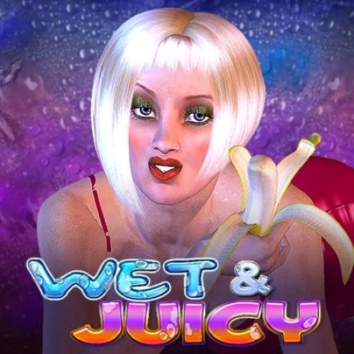 Wet &amp; Juicy